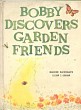 Bobby Discovers Garden Friends